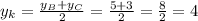 y_{k} = \frac{ y_{B}+ y_{C} }{2} = \frac{5+3}{2} = \frac{8}{2} =4