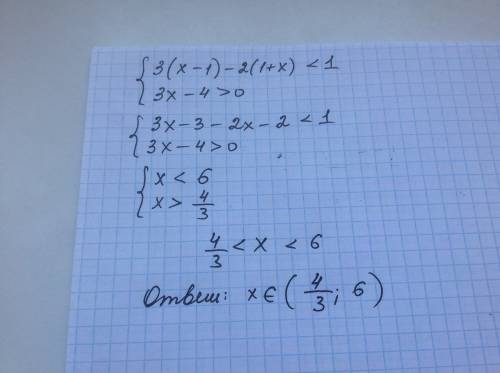 Решите систему неравенств 3(x-1)-2(1+x)< 1 3x-4> 0