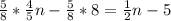 \frac{5}{8}* \frac{4}{5} n- \frac{5}{8} *8= \frac{1}{2}n-5