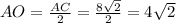 AO= \frac{AC}{2} = \frac{8 \sqrt{2} }{2} = 4\sqrt{2}