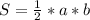 S= \frac{1}{2} *a*b