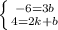 \left \{ {{-6=3b} \atop {4=2k+b}} \right.