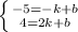 \left \{ {{-5=-k+b} \atop {4=2k+b}} \right.