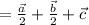 = \frac{\vec{a}}{2} + \frac{\vec{b}}{2} + \vec{c}