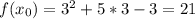 f(x_0)=3^2+5*3-3=21