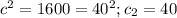 c^2=1600=40^2; c_2=40