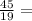 \frac{45}{19} =