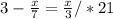 3 - \frac{x}{7}= \frac{x}{3} /*21