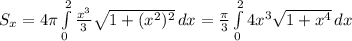 S_x=4 \pi \int\limits^2_0 { \frac{x^3}{3} \sqrt{1+(x^2)^2} } \, dx = \frac{ \pi }{3} \int\limits^2_0 {4x^3 \sqrt{1+x^4} } \, dx