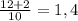 \frac{12+2}{10} =1,4