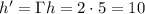 h'=\Gamma h=2 \cdot 5=10