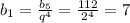 b_1= \frac{b_5}{q^4} = \frac{112}{2^4} =7