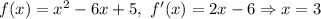 f(x)= x^2-6x+5, \ f'(x)= 2x-6 \Rightarrow x=3