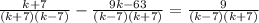 \frac{k+7}{(k+7)(k-7)} - \frac{9k-63}{(k-7)(k+7)} = \frac{9}{(k-7)(k+7)}