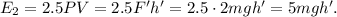 E_2 = 2.5PV = 2.5F'h' = 2.5\cdot2mgh' = 5mgh'.