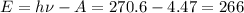 E = h\nu - A = 270.6-4.47 = 266