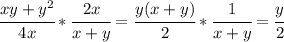 \cfrac{xy+y^2}{4x}* \cfrac{2x}{x+y} = \cfrac{y(x+y)}{2}* \cfrac{1}{x+y} = \cfrac{y}{2}