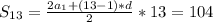 S_{13}=\frac{2a_1+(13-1)*d}{2}*13=104