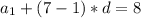 a_1+(7-1)*d=8