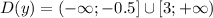 D(y)=(-\infty;-0.5]\cup[3;+\infty)