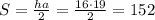 S = \frac{ha}{2} = \frac{16\cdot19}{2} = 152