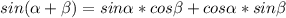 sin( \alpha + \beta )=sin \alpha *cos \beta +cos \alpha *sin \beta