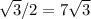 \sqrt{3} /2=7 \sqrt{3}