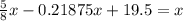 \frac{5}{8}x-0.21875x+19.5=x