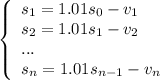 \left\{\begin{array}{l} s_1=1.01s_0-v_1 \\ s_2=1.01s_1-v_2 \\ ... \\ s_n=1.01s_{n-1}-v_n \end{array}