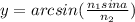 y = arcsin(\frac{n_1sina}{n_2})