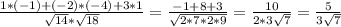 \frac{1*(-1)+(-2)*(-4)+3*1}{ \sqrt{14}* \sqrt{18} } = \frac{-1+8+3}{ \sqrt{2*7*2*9} } = \frac{10}{2*3 \sqrt{7} }= \frac{5}{3 \sqrt{7} }