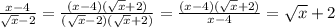 \frac{x-4}{ \sqrt{x} -2}= \frac{(x-4)( \sqrt{x} +2)}{( \sqrt{x} -2)( \sqrt{x} +2)} = \frac{(x-4)( \sqrt{x} +2)}{x-4} = \sqrt{x} +2