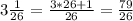 3 \frac{1}{26} = \frac{3 * 26 + 1}{26} = \frac{79}{26}