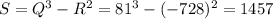 S=Q^3-R^2=81^3-(-728)^2=1457