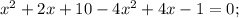 x^2+2x+10-4x^2+4x-1=0;