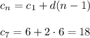 c_{n}=c_1+d(n-1)\\\\c_7=6+2\cdot 6=18