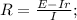 R = \frac{E - Ir}{I};