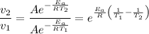 \dfrac{v_{2}}{v_{1}} = \dfrac{Ae^{-\frac{E_{a}}{RT_{2}}}}{Ae^{-\frac{E_{a}}{RT_{1}}}} = e^{\frac{E_{a}}{R}\left(\frac{1}{T_{1}} - \frac{1}{T_{2}}\right)}