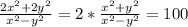 \frac{2x^2+2y^2}{x^2-y^2}=2* \frac{x^2+y^2}{x^2-y^2} =100