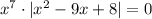 x^7\cdot|x^2-9x+8|=0