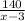 \frac{140}{x-3}