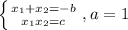 \left\{{{x_1+x_2=-b}\atop{x_1x_2=c}}\right,a=1