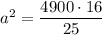 a^{2}=\dfrac{4900\cdot 16}{25}