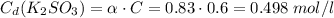 C_{d}(K_{2}SO_{3}) = \alpha \cdot C = 0.83 \cdot 0.6 = 0.498 \; mol/l