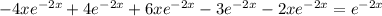 -4xe^{-2x}+4e^{-2x}+6xe^{-2x}-3e^{-2x}-2xe^{-2x}=e^{-2x}