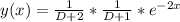 y(x) = \frac{1}{D+2}*\frac{1}{D + 1}*e^{-2x}