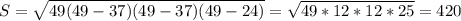 S= \sqrt{49(49-37)(49-37)(49-24)}= \sqrt{49*12*12*25}=420