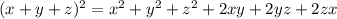 (x+y+z)^2 = x^2+y^2+z^2+2xy+2yz+2zx