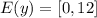 E(y) = [0, 12]