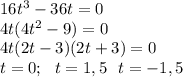 16t^3-36t=0\\4t(4t^2-9)=0\\4t(2t-3)(2t+3)=0\\t=0;\ \ t=1,5\ \ t=-1,5